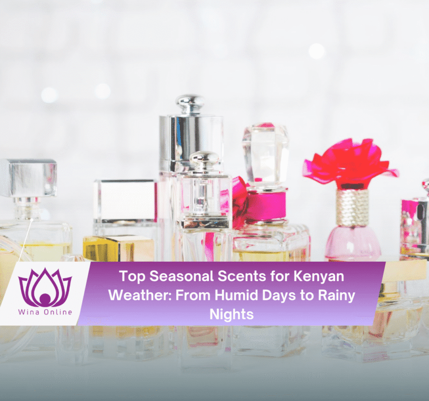Top Seasonal Scents for Kenyan Weather: From Humid Days to Rainy Nights